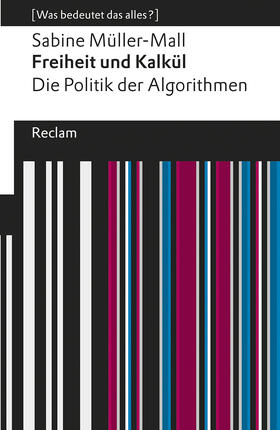 Müller-Mall |  Freiheit und Kalkül. Die Politik der Algorithmen | Buch |  Sack Fachmedien