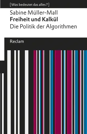 Müller-Mall |  Freiheit und Kalkül. Die Politik der Algorithmen | Buch |  Sack Fachmedien