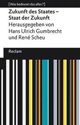 Gumbrecht / Scheu |  Zukunft des Staates - Staat der Zukunft | Buch |  Sack Fachmedien