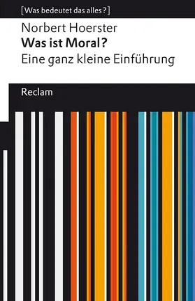 Hoerster |  Was ist Moral? Eine ganz kleine Einführung. [Was bedeutet das alles?] | Buch |  Sack Fachmedien