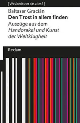 Gracián / Möller / Gracián y Morales |  Den Trost in allem finden. Auszüge aus dem »Handorakel und Kunst der Weltklugheit«. [Was bedeutet das alles?] | Buch |  Sack Fachmedien