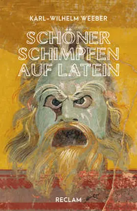 Karl-Wilhelm Weeber | Schöner schimpfen auf Latein | Buch | 978-3-15-014308-7 | www.sack.de