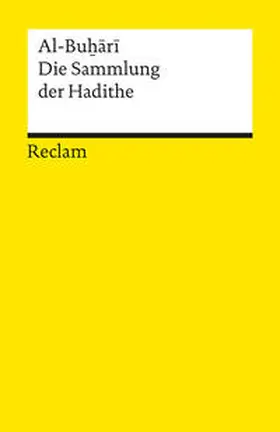 Al-Bu?ari / Ferchl / Buh?a¯ri¯ |  Die Sammlung der Hadithe | Buch |  Sack Fachmedien