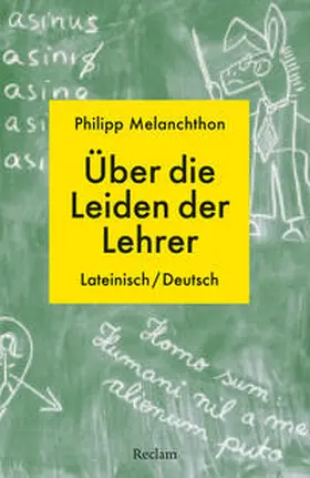 Melanchthon / Ritter | De miseriis paedagogorum / Über die Leiden der Lehrer. Lateinisch/Deutsch | Buch | 978-3-15-014453-4 | www.sack.de