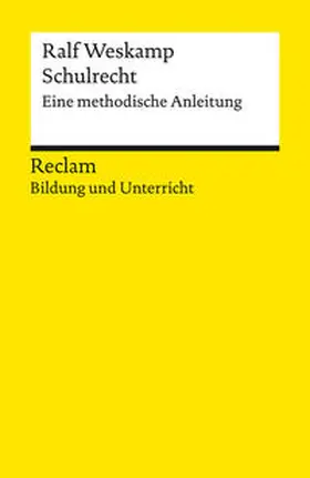 Weskamp | Schulrecht. Eine methodische Anleitung. Reclam Bildung und Unterricht | Buch | 978-3-15-014469-5 | sack.de