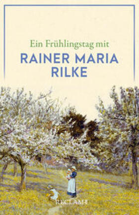 Rilke |  Ein Frühlingstag mit Rainer Maria Rilke | Buch |  Sack Fachmedien