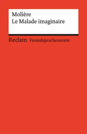 Molière / Schlitzer |  Le Malade imaginaire. Comédie en trois actes. Französischer Text mit deutschen Worterklärungen. Niveau B2 (GER) | Buch |  Sack Fachmedien