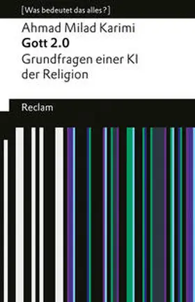 Karimi | Gott 2.0. Grundfragen einer KI der Religion. [Was bedeutet das alles?] | Buch | 978-3-15-014591-3 | www.sack.de