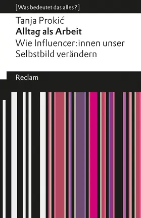 Prokic / Prokic |  Alltag als Arbeit. Wie Influencer:innen unser Selbstbild verändern | Buch |  Sack Fachmedien