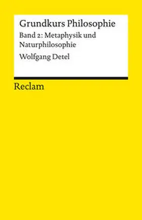 Detel | Grundkurs Philosophie. Band 2: Metaphysik und Naturphilosophie | Buch | 978-3-15-014682-8 | sack.de