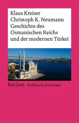 Kreiser / Neumann |  Geschichte des Osmanischen Reichs und der modernen Türkei | Buch |  Sack Fachmedien
