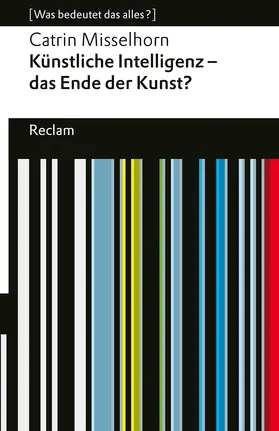 Misselhorn |  Künstliche Intelligenz und das Ende der Kunst? | Buch |  Sack Fachmedien