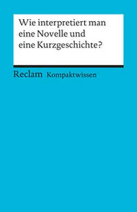 Gelfert |  Wie interpretiert man eine Novelle und eine Kurzgeschichte? | Buch |  Sack Fachmedien