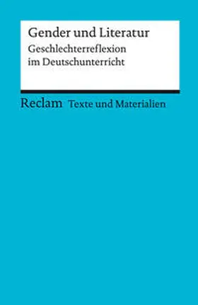 von Gunten / Morger / Wenger |  Gender und Literatur. Geschlechterreflexion im Deutschunterricht. Für die Sekundarstufe II. Texte und Materialien für den Unterricht | Buch |  Sack Fachmedien