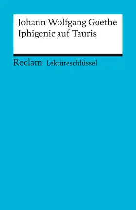 Leis |  Lektüreschlüssel zu Johann Wolfgang Goethe: Iphigenie auf Tauris | Buch |  Sack Fachmedien