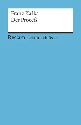 Kafka / Grosse | Der Proceß. Lektüreschlüssel für Schüler | Buch | 978-3-15-015371-0 | sack.de