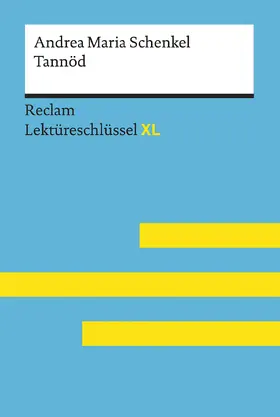 Ehlers |  Tannöd von Andrea Maria Schenkel: Lektüreschlüssel mit Inhaltsangabe, Interpretation, Prüfungsaufgaben mit Lösungen, Lernglossar. (Reclam Lektüreschlüssel XL) | Buch |  Sack Fachmedien
