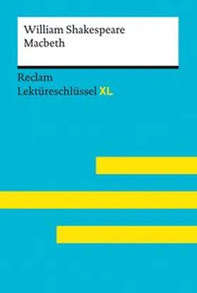 Shakespeare / Williams | Macbeth von William Shakespeare: Lektüreschlüssel mit Inhaltsangabe, Interpretation, Prüfungsaufgaben mit Lösungen, Lernglossar (Lektüreschlüssel XL) | Buch | 978-3-15-015491-5 | www.sack.de