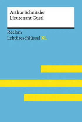 Leis / Schnitzler | Lieutenant Gustl von Arthur Schnitzler: Lektüreschlüssel mit Inhaltsangabe, Interpretation, Prüfungsaufgaben mit Lösungen, Lernglossar. (Reclam Lektüreschlüssel XL) | Buch | 978-3-15-015512-7 | sack.de