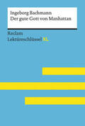 McVeigh / Bachmann |  Der gute Gott von Manhattan von Ingeborg Bachmann: Lektüreschlüssel mit Inhaltsangabe, Interpretation, Prüfungsaufgaben mit Lösungen, Lernglossar. (Reclam Lektüreschlüssel XL) | Buch |  Sack Fachmedien