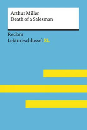 Reinheimer-Wolf / Miller |  Death of a Salesman von Arthur Miller: Lektüreschlüssel mit Inhaltsangabe, Interpretation, Prüfungsaufgaben mit Lösungen, Lernglossar. (Reclam Lektüreschlüssel XL) | Buch |  Sack Fachmedien