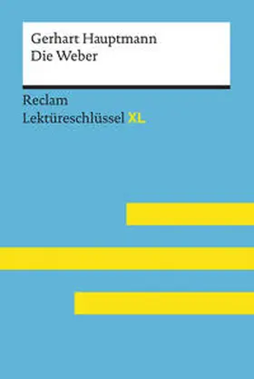 Wilhelm Borcherding |  Die Weber von Gerhart Hauptmann: Lektüreschlüssel mit Inhaltsangabe, Interpretation, Prüfungsaufgaben mit Lösungen, Lernglossar. (Reclam Lektüreschlüssel XL) | Buch |  Sack Fachmedien
