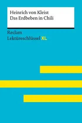 Kleist / Kieß |  Das Erdbeben in Chili von Heinrich von Kleist: Lektüreschlüssel mit Inhaltsangabe, Interpretation, Prüfungsaufgaben mit Lösungen, Lernglossar. (Reclam Lektüreschlüssel XL) | Buch |  Sack Fachmedien