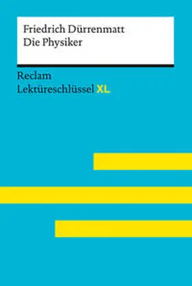 Dürrenmatt / Ladenthin / Leis |  Die Physiker von Friedrich Dürrenmatt: Lektüreschlüssel mit Inhaltsangabe, Interpretation, Prüfungsaufgaben mit Lösungen, Lernglossar. (Reclam Lektüreschlüssel XL) | Buch |  Sack Fachmedien