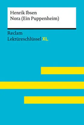 Ibsen / Rostami Boukani | Nora (Ein Puppenheim) von Henrik Ibsen:  Lektüreschlüssel mit Inhaltsangabe, Interpretation, Prüfungsaufgaben mit Lösungen, Lernglossar. (Reclam Lektüreschlüssel XL) | Buch | 978-3-15-015539-4 | www.sack.de