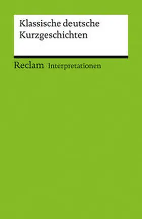 Bellmann |  Klassische deutsche Kurzgeschichten. Interpretationen | Buch |  Sack Fachmedien