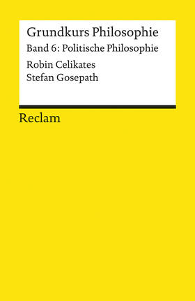 Celikates / Gosepath | Grundkurs Philosophie / Politische Philosophie | Buch | 978-3-15-018473-8 | sack.de