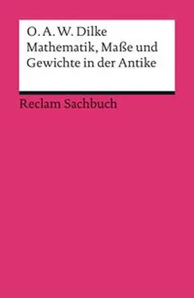 W. Dilke |  Mathematik, Maße und Gewichte in der Antike | Buch |  Sack Fachmedien