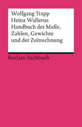 Trapp / Wallerus | Handbuch der Maße, Zahlen, Gewichte und der Zeitrechnung | Buch | 978-3-15-019023-4 | sack.de