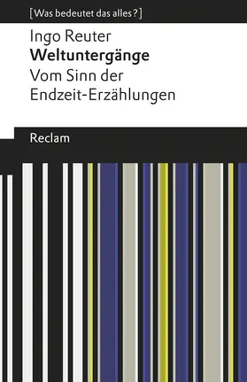 Reuter |  Weltuntergänge. Vom Sinn der Endzeit-Erzählungen | Buch |  Sack Fachmedien