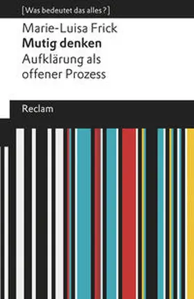 Frick | Mutig denken. Aufklärung als offener Prozess | Buch | 978-3-15-019683-0 | www.sack.de