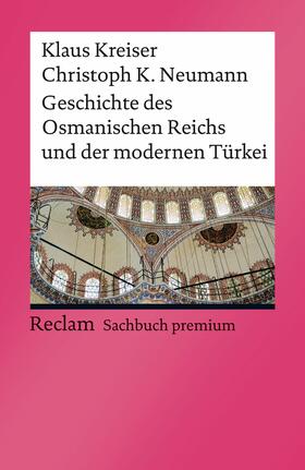 Kreiser / Neumann | Geschichte des Osmanischen Reichs und der modernen Türkei | E-Book | sack.de