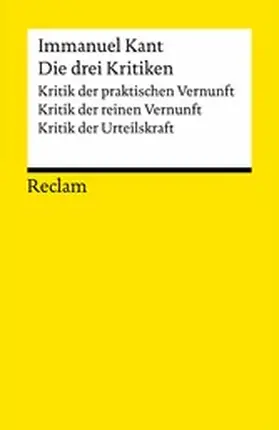 Kant / Kopper / Heidemann |  Die drei Kritiken: Kritik der praktischen Vernunft - Kritik der reinen Vernunft - Kritik der Urteilskraft | eBook | Sack Fachmedien
