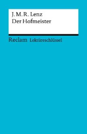 Lenz / Patzer |  Lektüreschlüssel. Jakob Michael Reinhold Lenz: Der Hofmeister | eBook | Sack Fachmedien