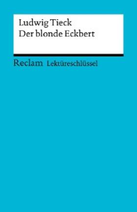 Tieck / Freund |  Ludwig Tieck: Der blonde Eckbert | eBook | Sack Fachmedien