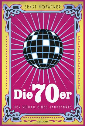 Hofacker | Die 70er. Der Sound eines Jahrzehnts | E-Book | sack.de