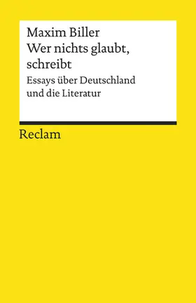 Biller |  Wer nichts glaubt, schreibt. Essays über Deutschland und die Literatur | eBook | Sack Fachmedien