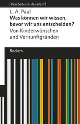 Paul / Fink | Was können wir wissen, bevor wir uns entscheiden? Von Kinderwünschen und Vernunftgründen | E-Book | sack.de