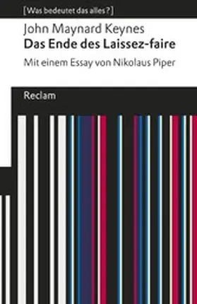 Keynes |  Das Ende des Laissez-faire. Mit einem Essay von Nikolaus Piper. [Was bedeutet das alles?] | eBook | Sack Fachmedien