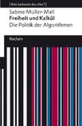 Müller-Mall |  Freiheit und Kalkül. Die Politik der Algorithmen | eBook | Sack Fachmedien