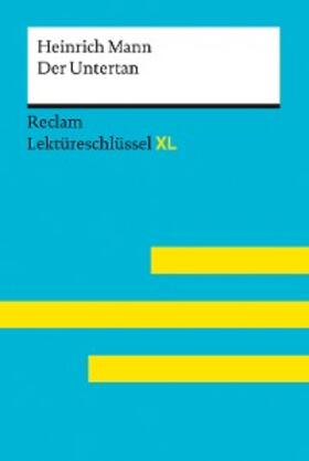 Mann / Pelster |  Der Untertan von Heinrich Mann: Reclam Lektüreschlüssel XL | eBook | Sack Fachmedien
