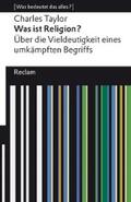 Taylor / Kühnlein |  Was ist Religion? Über die Vieldeutigkeit eines umkämpften Begriffs | eBook | Sack Fachmedien