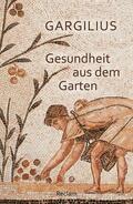 Gargilius / Brodersen |  Gesundheit aus dem Garten (Lateinisch/Deutsch) | eBook | Sack Fachmedien