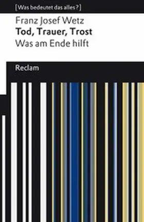 Wetz | Tod, Trauer, Trost. Was am Ende hilft | E-Book | www.sack.de