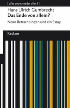 Gumbrecht / Scheu |  Das Ende von allem? Neun Betrachtungen und ein Essay | eBook | Sack Fachmedien