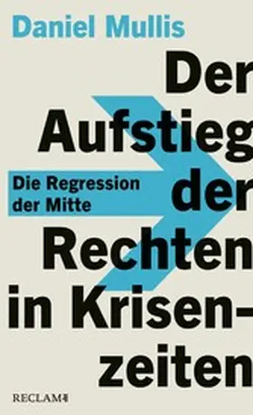 Mullis |  Der Aufstieg der Rechten in Krisenzeiten. Die Regression der Mitte | eBook | Sack Fachmedien
